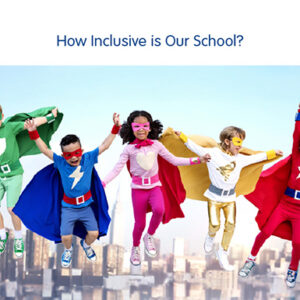 What Do I Think? How Inclusive is Our School?